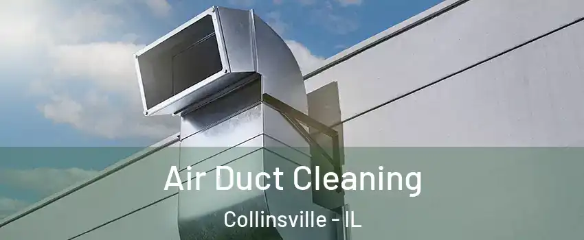  Air Duct Cleaning Collinsville - IL