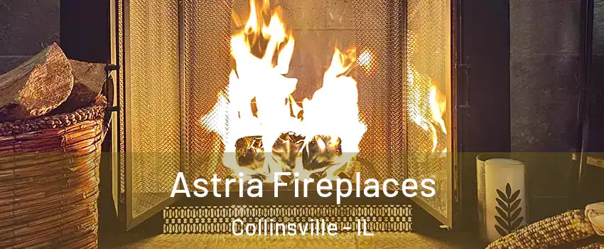  Astria Fireplaces Collinsville - IL
