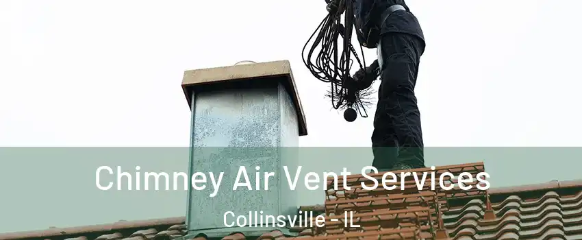  Chimney Air Vent Services Collinsville - IL