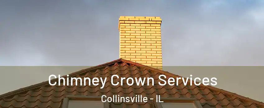 Chimney Crown Services Collinsville - IL
