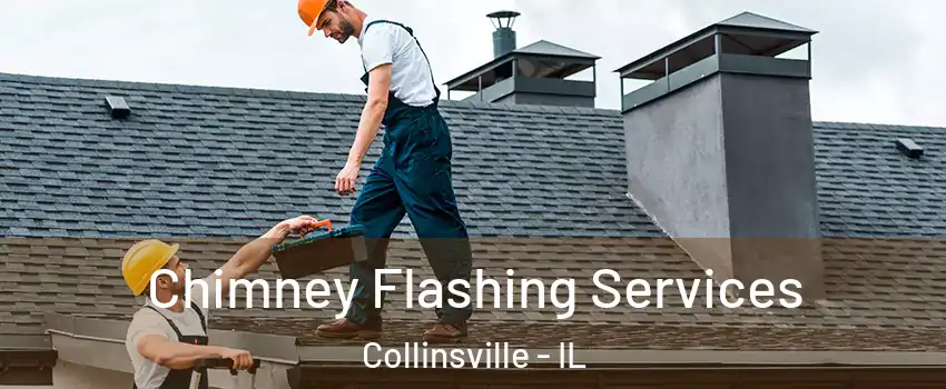  Chimney Flashing Services Collinsville - IL