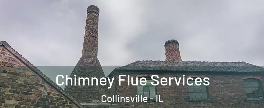  Chimney Flue Services Collinsville - IL
