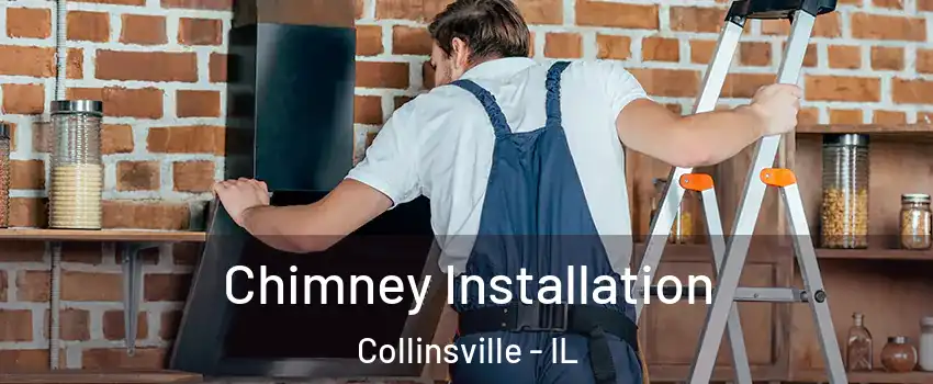  Chimney Installation Collinsville - IL