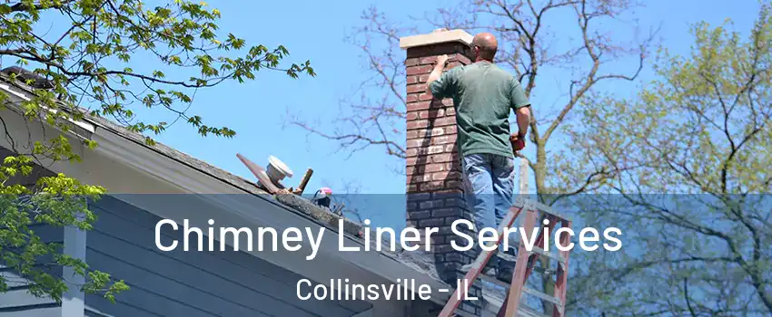  Chimney Liner Services Collinsville - IL
