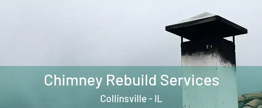  Chimney Rebuild Services Collinsville - IL