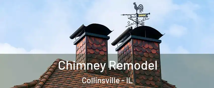  Chimney Remodel Collinsville - IL