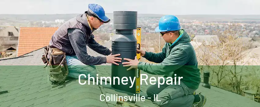  Chimney Repair Collinsville - IL