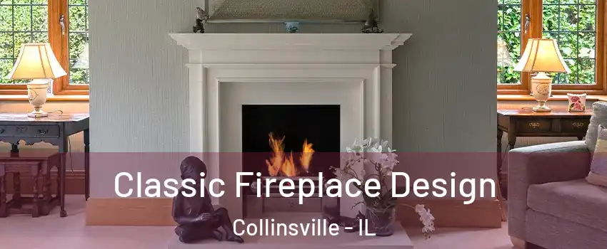  Classic Fireplace Design Collinsville - IL