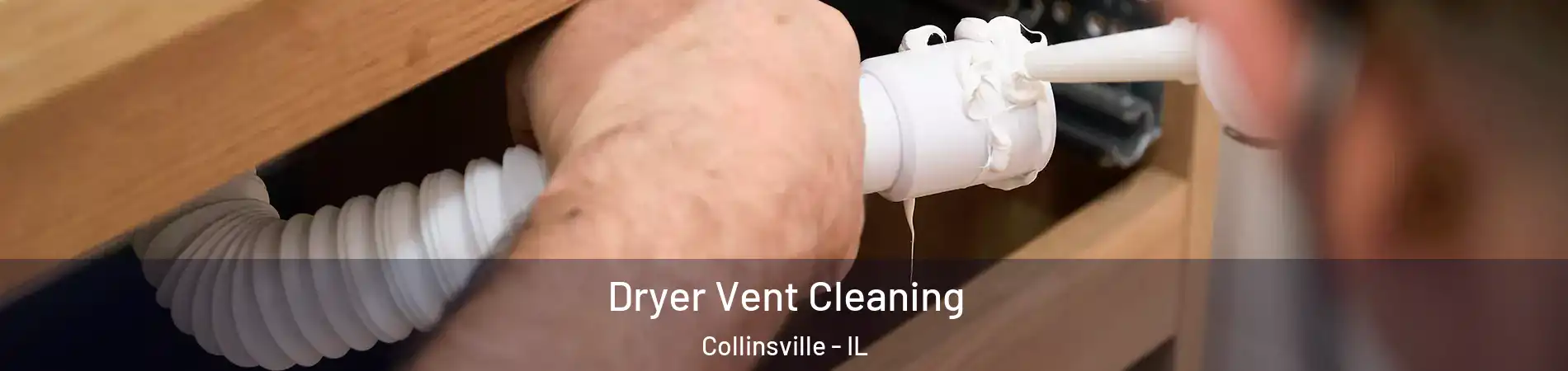  Dryer Vent Cleaning Collinsville - IL