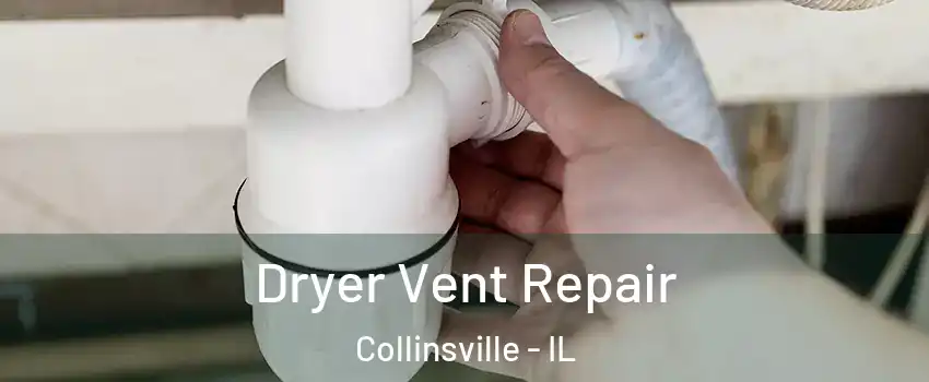 Dryer Vent Repair Collinsville - IL