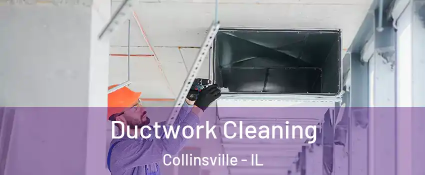  Ductwork Cleaning Collinsville - IL