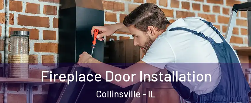  Fireplace Door Installation Collinsville - IL