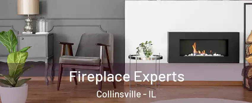  Fireplace Experts Collinsville - IL