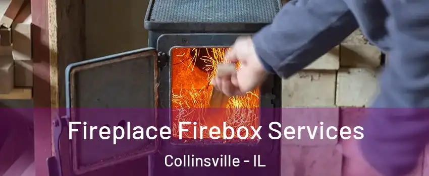  Fireplace Firebox Services Collinsville - IL