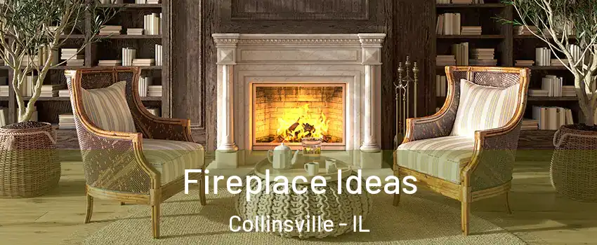  Fireplace Ideas Collinsville - IL