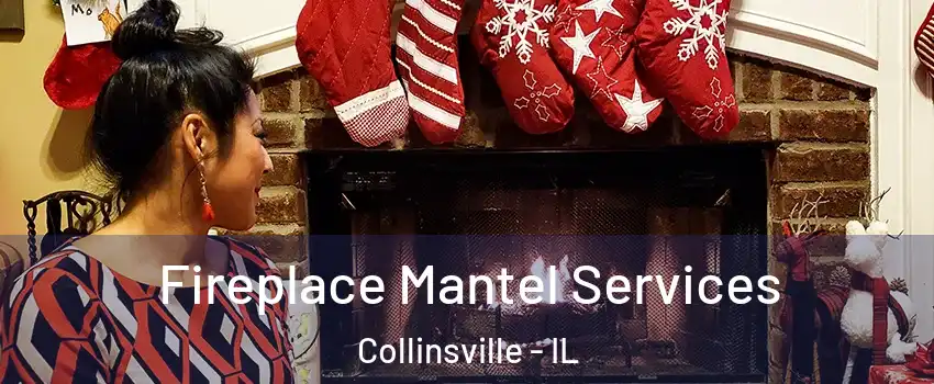  Fireplace Mantel Services Collinsville - IL