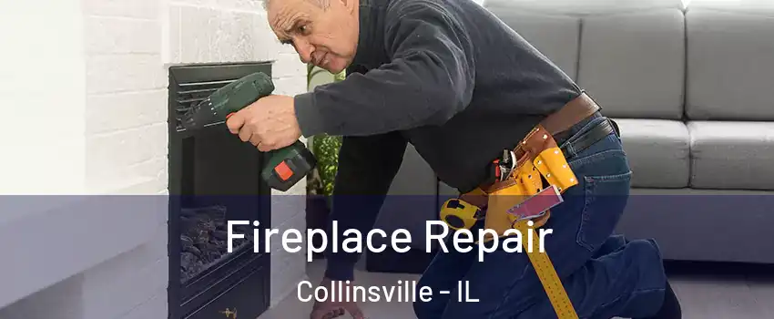  Fireplace Repair Collinsville - IL