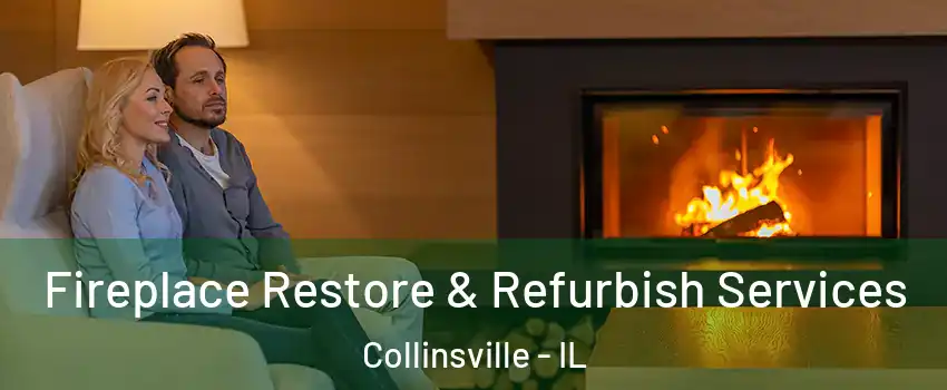  Fireplace Restore & Refurbish Services Collinsville - IL