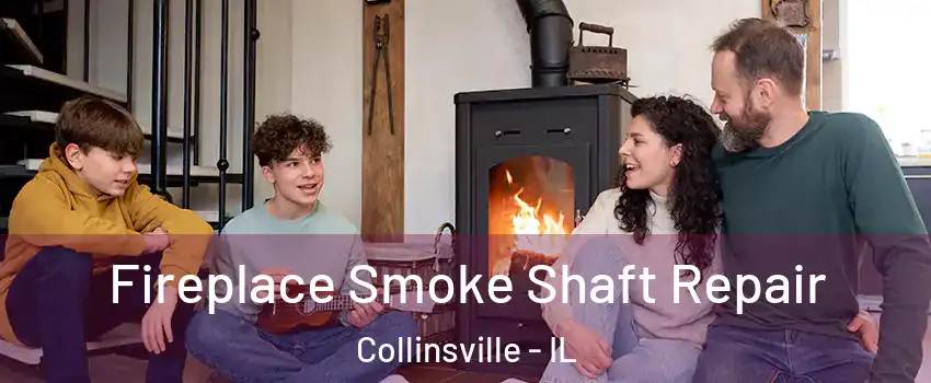  Fireplace Smoke Shaft Repair Collinsville - IL