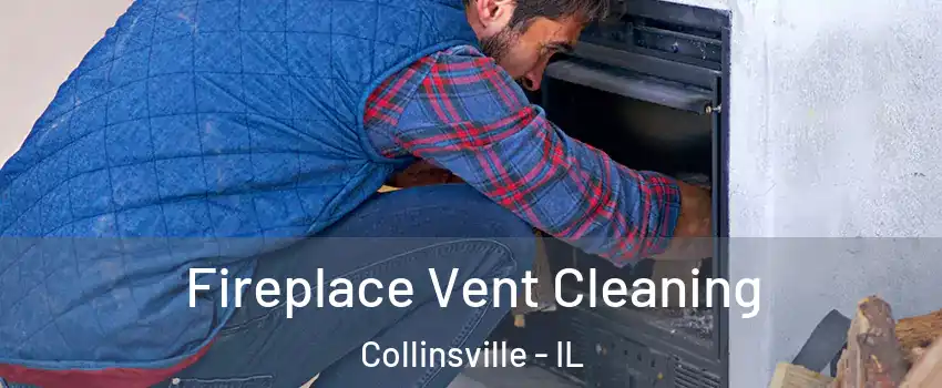  Fireplace Vent Cleaning Collinsville - IL