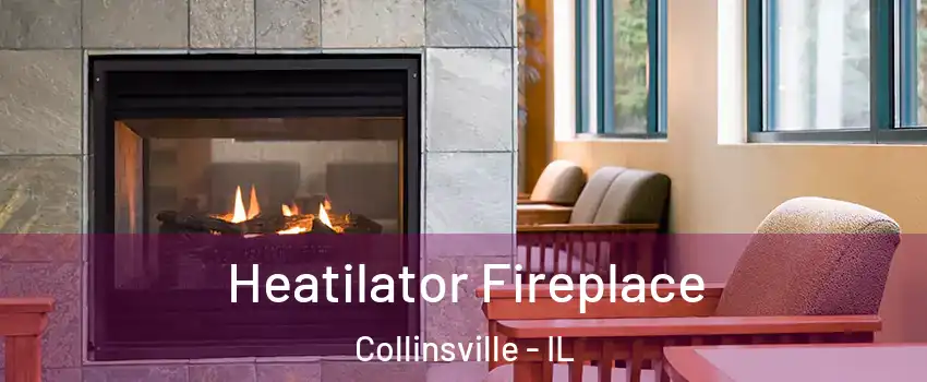  Heatilator Fireplace Collinsville - IL
