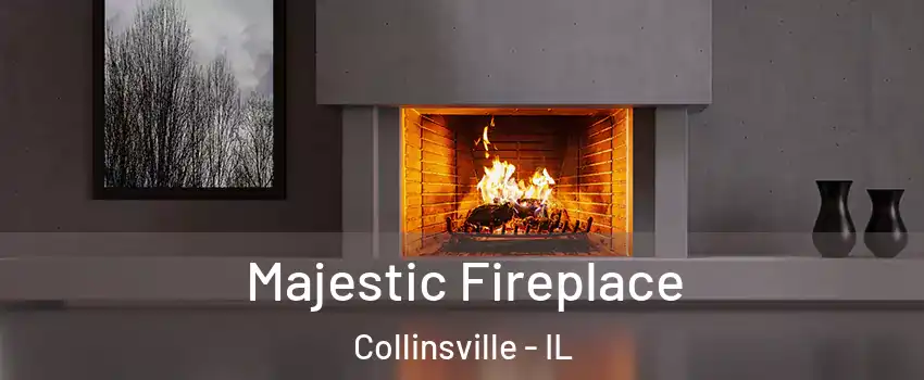  Majestic Fireplace Collinsville - IL