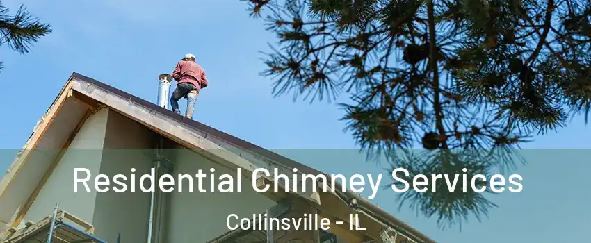  Residential Chimney Services Collinsville - IL