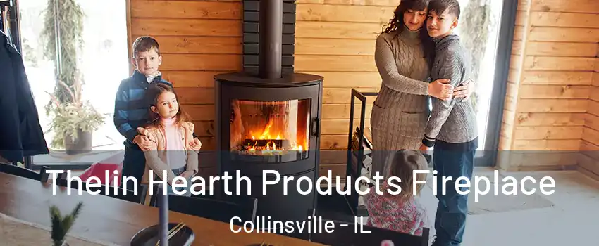  Thelin Hearth Products Fireplace Collinsville - IL