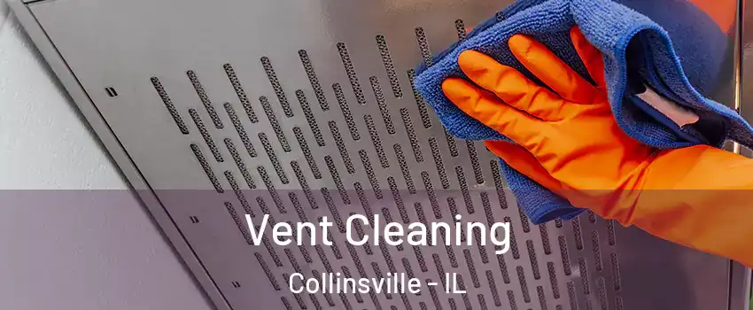  Vent Cleaning Collinsville - IL