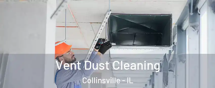  Vent Dust Cleaning Collinsville - IL