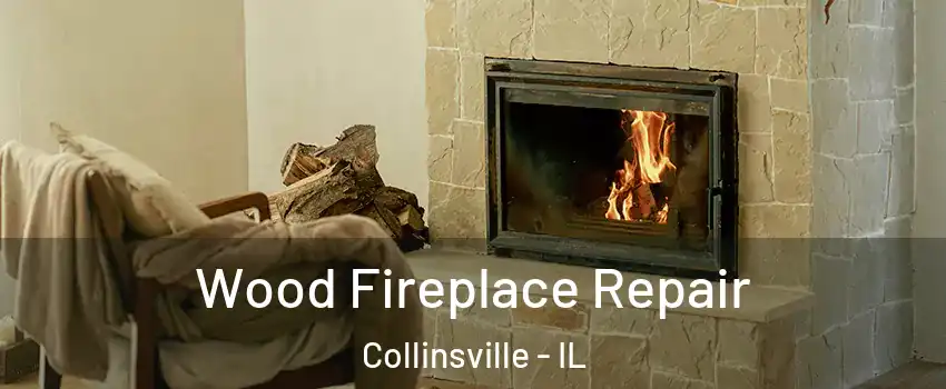  Wood Fireplace Repair Collinsville - IL