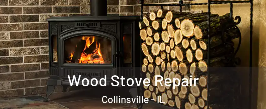  Wood Stove Repair Collinsville - IL